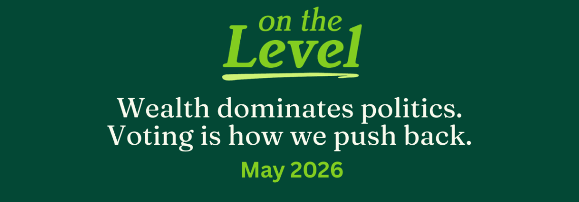 On the level: Wealth dominates. Voting is how we push back. May 2026